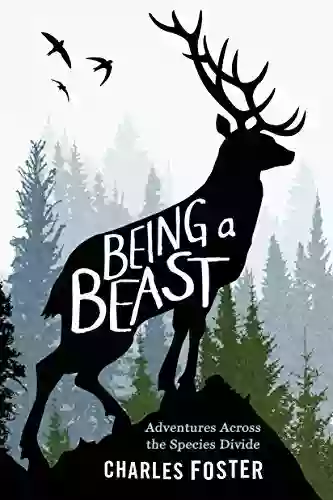 Being A Beast: Adventures Across The Species Divide