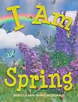 I Am Spring: A About Spring For Kids (I Am Learning: Educational For Kids)