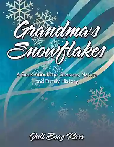 Grandma S Snowflakes: A About The Seasons Nature And Family History