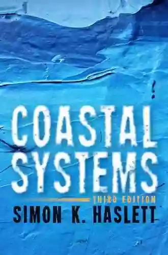 Coastal Systems: Third Edition Simon K Haslett