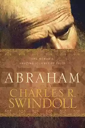 Abraham: One Nomad S Amazing Journey Of Faith