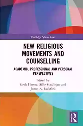 New Religious Movements And Counselling: Academic Professional And Personal Perspectives (Routledge Inform On Minority Religions And Spiritual Movements)