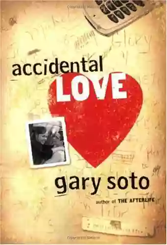 Accidental Love Gary Soto