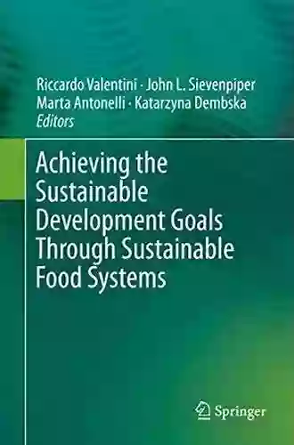 Achieving The Sustainable Development Goals Through Sustainable Food Systems (Food And Health)