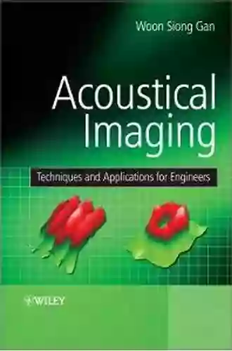 Acoustical Imaging: Techniques And Applications For Engineers