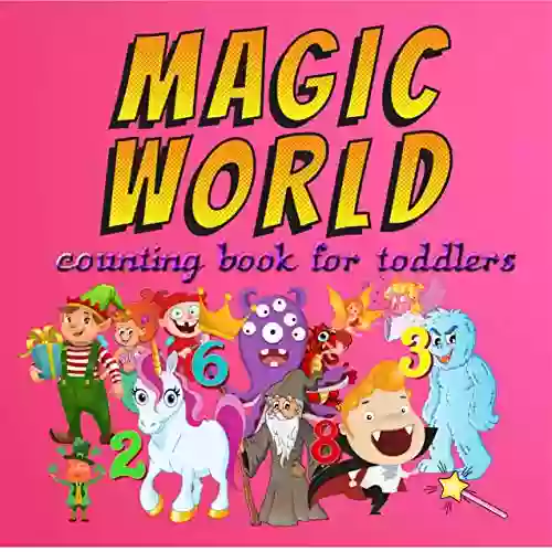 Magic World Counting For Toddlers: Activity For Kids Ages 3 6 Year Old Count 1 10 Dinosaurs Dragons Unicorns Fairies And Many Other Creatures