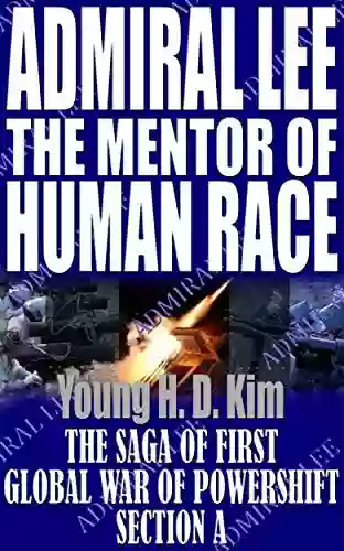 ADMIRAL LEE The MENTOR Of HUMAN RACE: SECTION A (The Unknown Leaders: Their Struggle And Success)