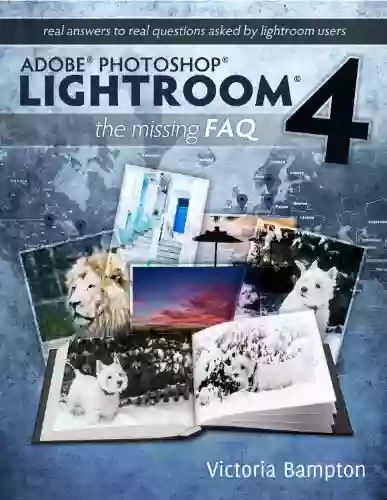 Adobe Photoshop Lightroom 4 The Missing FAQ Real Answers To Real Questions Asked By Lightroom Users