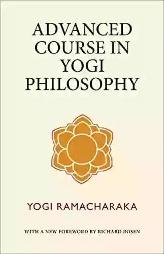 Advanced Course in Yogi Philosophy: The Three Yoga Paths Ethics Mind and Spirit