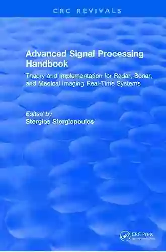 Advanced Signal Processing Handbook: Theory And Implementation For Radar Sonar And Medical Imaging Real Time Systems (CRC Press Revivals)