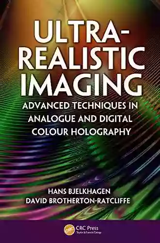 Ultra Realistic Imaging: Advanced Techniques in Analogue and Digital Colour Holography