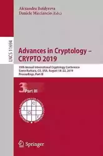 Advances In Cryptology CRYPTO 2019: 39th Annual International Cryptology Conference Santa Barbara CA USA August 18 22 2019 Proceedings Part III (Lecture Notes In Computer Science 11694)