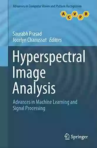 Hyperspectral Image Analysis: Advances In Machine Learning And Signal Processing (Advances In Computer Vision And Pattern Recognition)