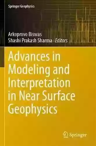 Advances In Modeling And Interpretation In Near Surface Geophysics (Springer Geophysics)