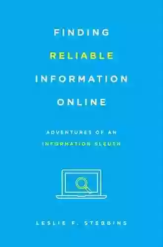 Finding Reliable Information Online: Adventures Of An Information Sleuth