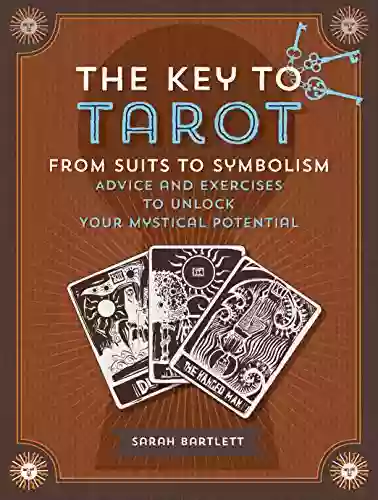 Key to Tarot: From Suits to Symbolism: Advice and Exercises to Unlock your Mystical Potential (Keys To)