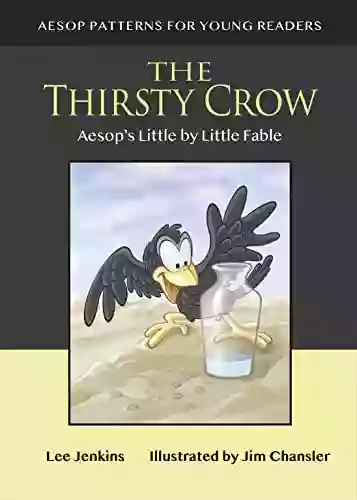 The Thirsty Crow: Aesop S Little By Little Fable (Aesop Patterns For Young Readers)