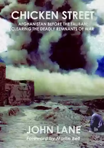 Chicken Street: Afghanistan Before The Taliban: Clearing The Deadly Remnants Of War