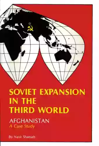 Soviet Expansion In The Third World: Afghanistan A Case Study