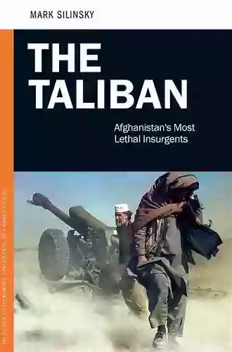 The Taliban: Afghanistan S Most Lethal Insurgents (Praeger Security International)