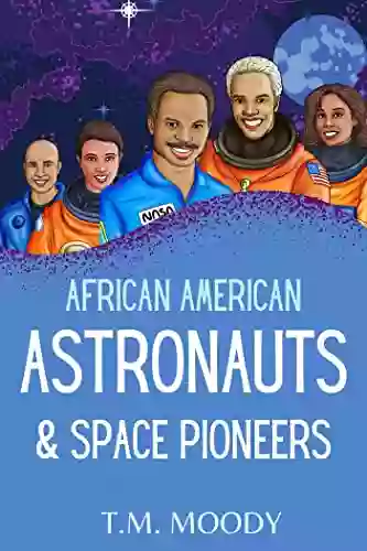 African American Astronauts Space Pioneers (African American History For Kids 3)