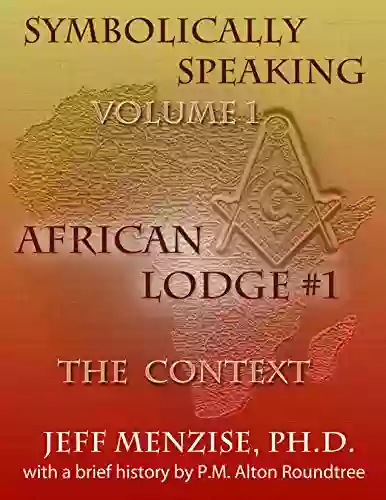 Symbolically Speaking Vol 1: African Lodge #1: The Context