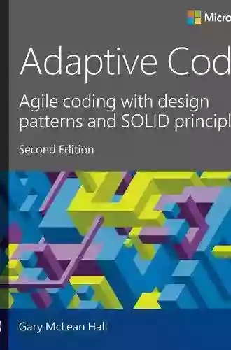 Adaptive Code: Agile Coding With Design Patterns And SOLID Principles (Developer Best Practices)