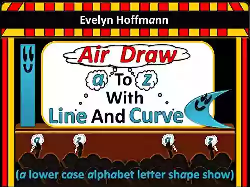 Air Draw A To Z With Line And Curve: (a Lower Case Alphabet Letter Shape Show) (The Line And Curve Books)