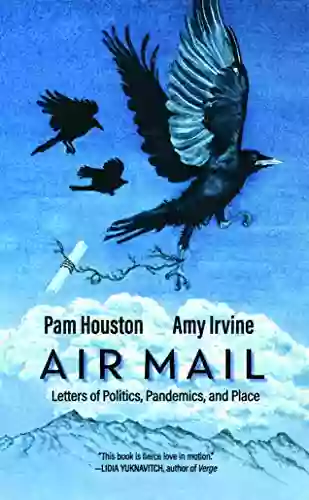 Air Mail: Letters of Politics Pandemics and Place