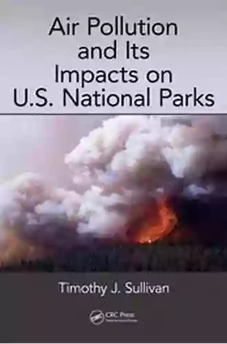 Air Pollution And Its Impacts On U S National Parks