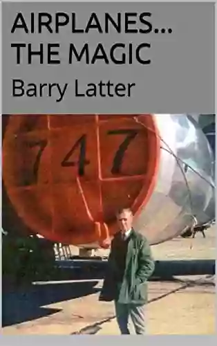 Airplanes The Magic: Barry Latter