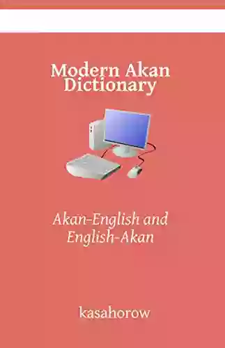 Modern Akan Dictionary: Akan English English Akan (English Akan Kasahorow 9999)