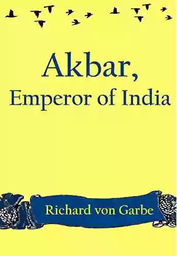 Akbar Emperor of India: with illustrations