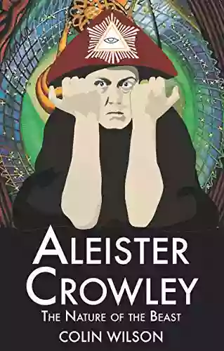 Aleister Crowley: The Nature Of The Beast