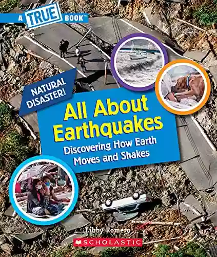 All About Earthquakes (A True Book: Natural Disasters) (A True (Relaunch))