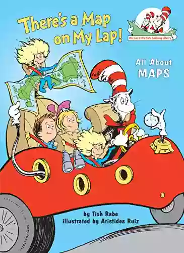 There s a Map on My Lap : All About Maps (Cat in the Hat s Learning Library)