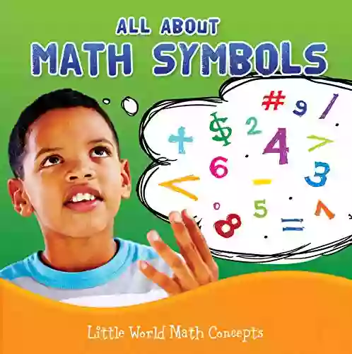 All About Math Symbols (Little World Math)