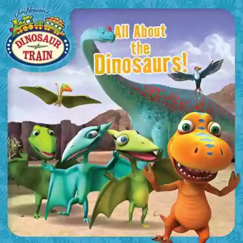 All About the Dinosaurs (Dinosaur Train)