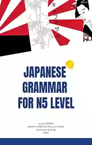 Japanese Grammar For JLPT N5 English Version: All Japanese Grammar For Beigenner Level