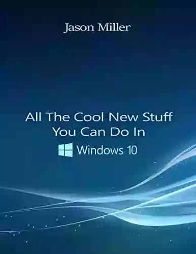 All The Cool New Stuff You Can Do In Windows 10 (That You Couldn T In Its Predecessor)