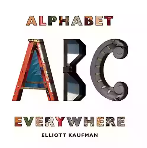 Alphabet Everywhere Elliott Kaufman