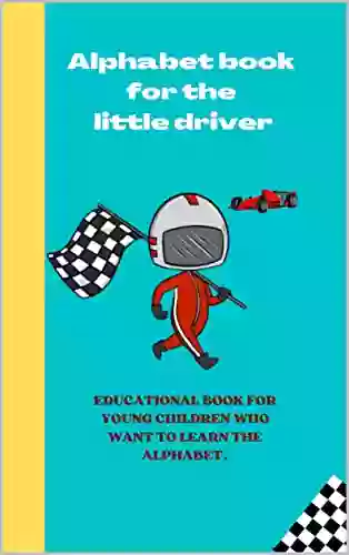 Alphabet For The Little Driver: (Baby Preschool Toddler Book)