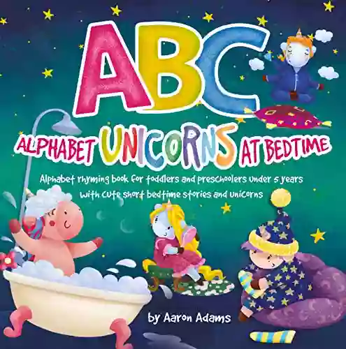 ABC: Alphabet Unicorns at Bedtime: Alphabet rhyming with cute short bedtime stories and unicorns (Cute children s ABC 2)