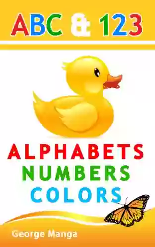 Children S Book: Alphabets Numbers And Colors Simple ABC And 123 Educational Picture For Young Kids