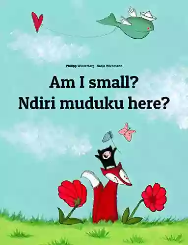 Am I Small? Ndiri Muduku Here?: English Shona/chiShona: Children S Picture (Bilingual Edition) (World Children S Book)