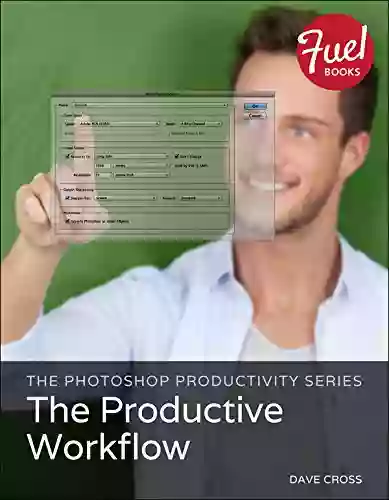 Photoshop Productivity The: The Productive Workflow