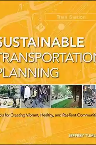 Sustainable Transportation Planning: Tools For Creating Vibrant Healthy And Resilient Communities (Wiley In Sustainable Design 16)