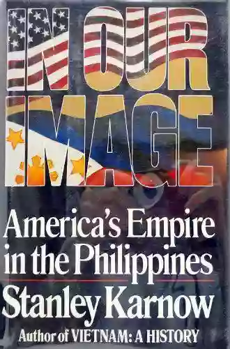 In Our Image: America S Empire In The Philippines