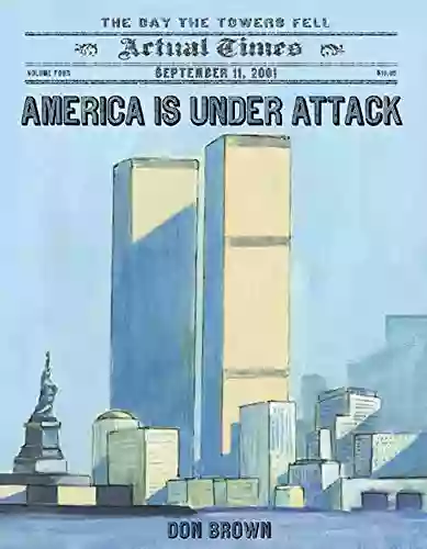 America Is Under Attack: September 11 2001: The Day The Towers Fell (Actual Times 4)