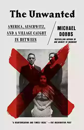 The Unwanted: America Auschwitz And A Village Caught In Between